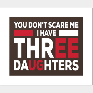 You Don't Scare Me I Have Three Daughters - Funny Gift for Dad Mom -Funny - Humor Posters and Art